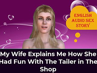 My Wife Explains Me How She Had Fun with the Tailer in the Shop - English Audio Sex Story