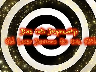 Dive Into Depravity: Old Loser Devours His Own Filth