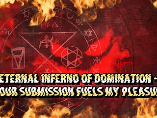 Eternal Inferno of Domination - Your Submission Fuels My Pleasure 14 Min