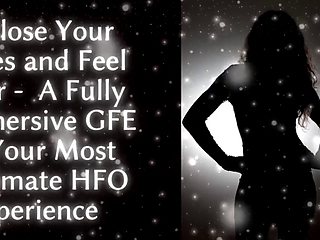 Close Your Eyes and Feel Her: a Fully Immersive Gfe - Your Most Intimate Hfo Experience