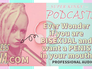 Kinky Podcast 5 Ever Wonder if You Are Bisexual and Want a Penis in Your Mouth