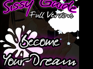 Sissy Guide Full Version Become Your Dream