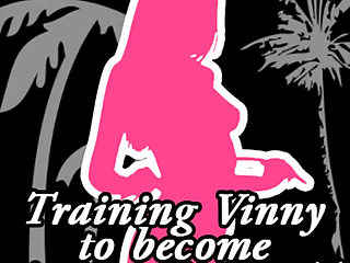 Training Vinny to Become a Sissy Gay
