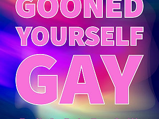 Gooned Yourself Gay