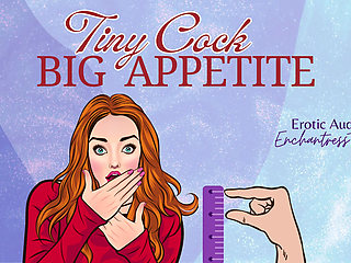 Tiny Cock-big Appetite: Your Sph CEI Humiliation Erotic Audio