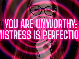 You Are Unworthy: Mistress Is Perfection