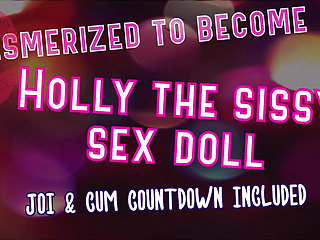 Mesmerized to Become Holly the Sissy Sex Doll