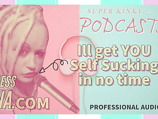 Kinky Podcast 1 Get Yourself Set up to Self Suck