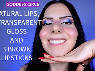 Natural Lips, a Transparent Gloss and 3 Brown Lipsticks