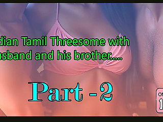 Indian Tamil Wife Threesome with Husband and His Brother Part 2