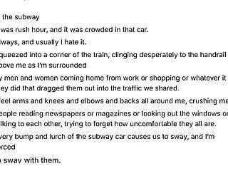 In the subway, It was rush hour, and it was crowded in that car.
