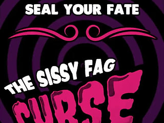 The Sissy Fag Curse by Goddess Lana