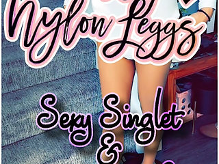 MissyNylonLeggs - Sexy Singlet & High Heels pt. 2