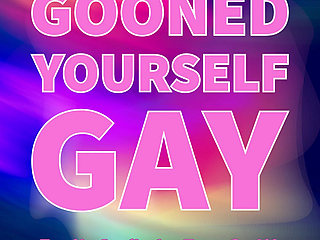 Gooned Yourself Gay