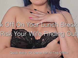 Jerk off on Your Lunch Break or Risk Your Wife Finding Out: Quick Risky JOI Game for at the Office