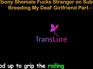 English Audio Sex Story - Ebony Shemale Fucks Stranger on Subway - Breeding My Deaf Girlfriend - 2
