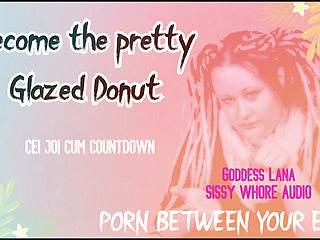AUDIO ONLY - Become the pretty glazed donut you sissy whore cum countdown and CEI included
