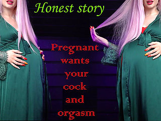 Pregnant Wants Sex and Orgasm! Honest Story