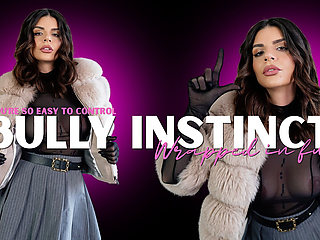 Bully Instinct - Wrapped in Fur - You’re so Easy to Control Part 1