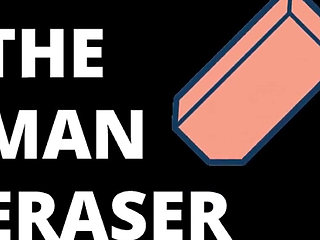 AUDIO ONLY - The man eraser