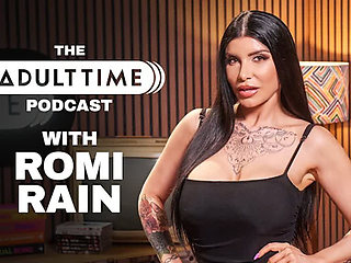ROMI RAIN - Gonzo, ASMR, and The Golden Age Of Porn - THE ADULT TIME PODCAST