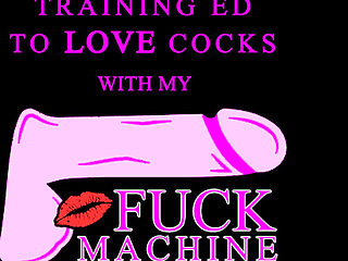 Training Ed to Love Cocks with My Fuck Machine