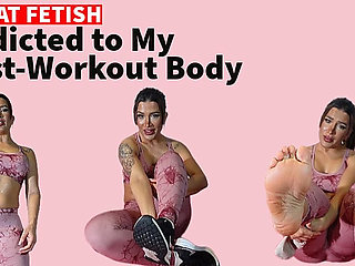 Addicted to My Post-workout Body