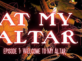 Episode 1: Welcome to My Altar