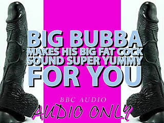Big Bubba Makes His Big Fat Cock Sound Yummy for You Its My Voice Lowered!!!