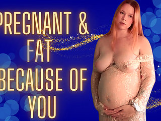 Pregnant and Fat Because of You