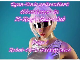 X-rays Sexclub - Folge 1 - Robot-girls Galaxy Stick